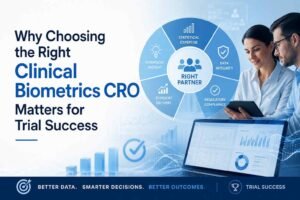 Why Choosing the Right Clinical Biometrics CRO Matters for Trial Success